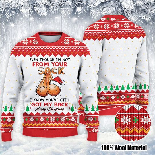 Discover Even Though I'm Not From Your Sack You've Still Got My Back Christmas Ugly Christmas Sweater