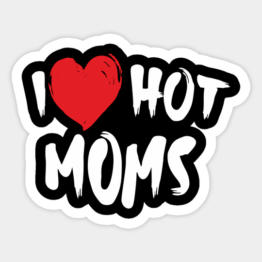 Discover I Love Hot Moms Sticker