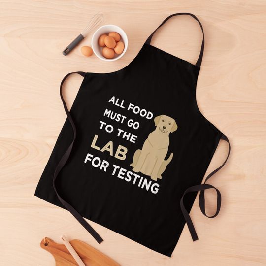 Discover Funny All Food Must Go To The LAB For Testing Apron