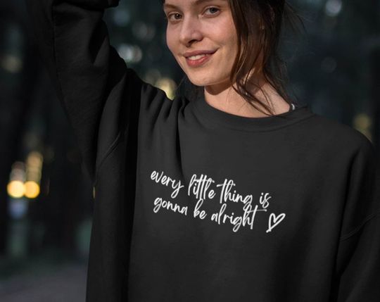 Discover Every little thing is gonna be alright sweater, Bob Marley lyrics, boho sweatshirt, inspirational sweatshirt