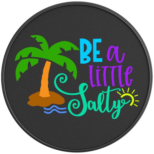 Discover Be A Little Salty Spare Tire Cover