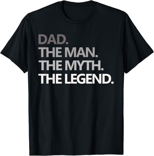 Discover DAD THE MAN THE MYTH THE LEGEND T Shirt