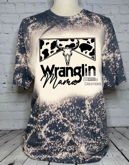 Discover Wranglin Mama TShirt, Bleached 3D Shirt