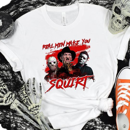 Discover Real Man Make You Squirt  -Shirt, Horror Movie Serial Killers Shirt