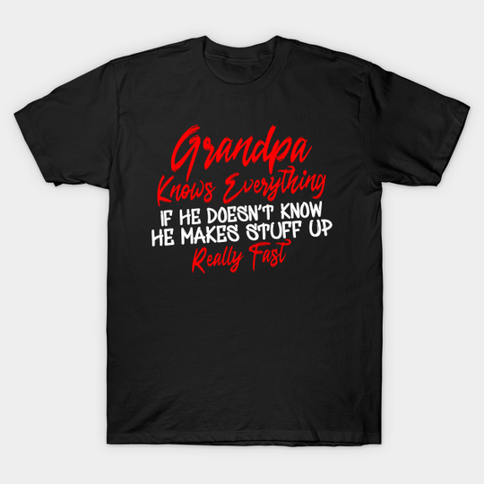 Discover Grandpa Knows Everything T-Shirt