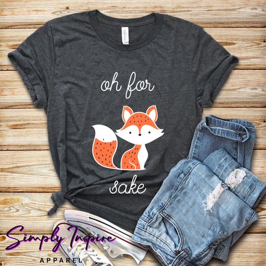 Discover Funny Oh For Fox Sake T-Shirt