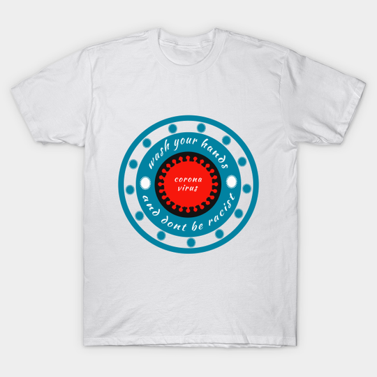 Discover wash your hands and dont be racist - Wash Your Hands And Dont Be Racist - T-Shirt