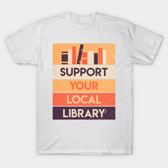 Discover Support your local library - Library - T-Shirt
