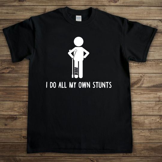 Discover I Do All My Own Stunts T-Shirt
