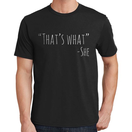 Discover That's What She Said Funny T-Shirt