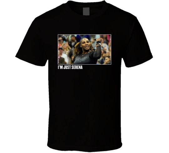 Discover I'm Just Serena Williams T Shirt