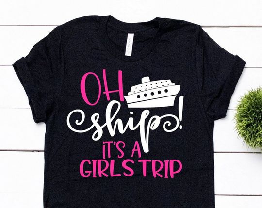 Discover Cruise Shirts Ah Ship Its A Girls Trip Ladies Group Cruise Vacation T Shirts