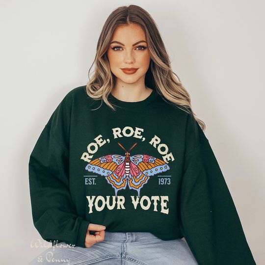 Discover Feminist Sweatshirt, Roe Roe Roe Your Vote Sweatshirt, Prochoice Sweatshirt