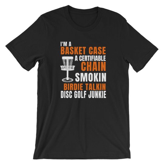 Discover Basket Case Chain Smokin Birdie Talkin Disc Golf   T-Shirt