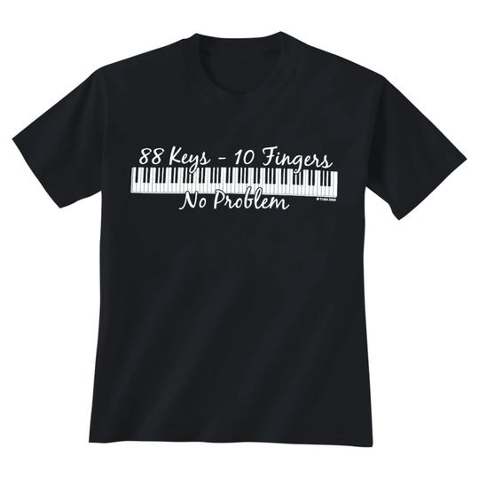 Discover 88 Keys 10 Fingers No Problem T-Shirt