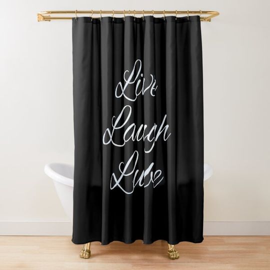 Discover Live Laugh Lube Shower Curtain