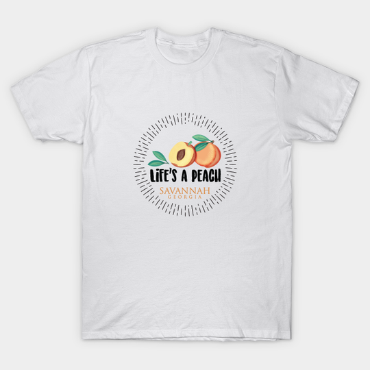 Discover Life's A Peach (Savannah Georgia) - Savannah Georgia - T-Shirt