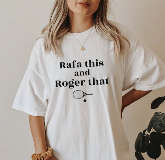 Discover Rafa This And Roger That Shirt,Federer Shirt Rafael Nadal Shirt
