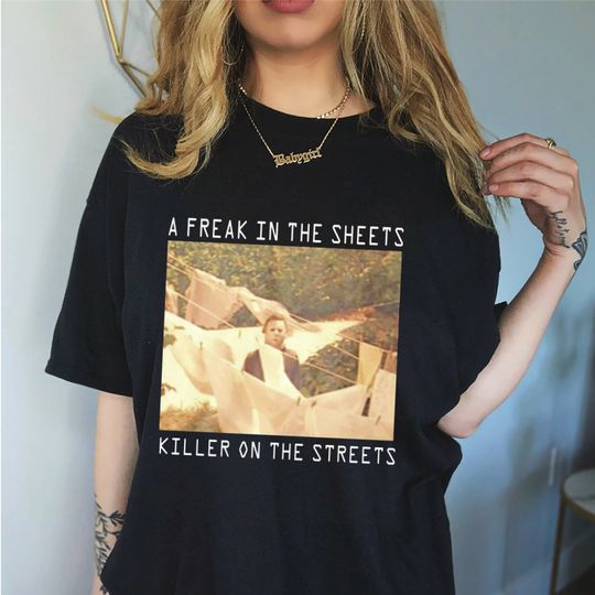 Discover A Freak In The Sheet Killer On The Streets, John Carpenter's HALLOWEEN Shirt