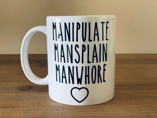 Discover Manipulate, Mansplain, Manwhore or Manwife meme Mug