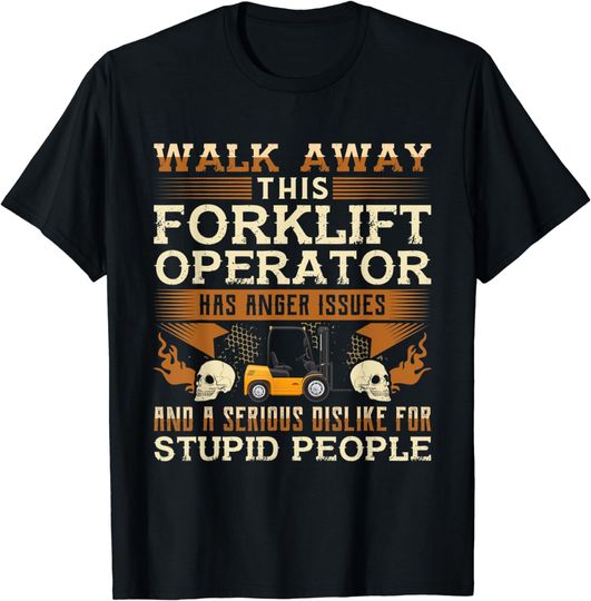 Discover Walk Away This Forklift Operator Forklift Operator T-Shirt
