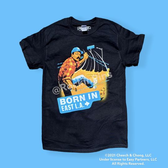 Discover Cheech & Chong Born In East L.A. T Shirt