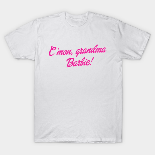 Discover C'mon, grandma barbie! - All Stars 5 - T-Shirt