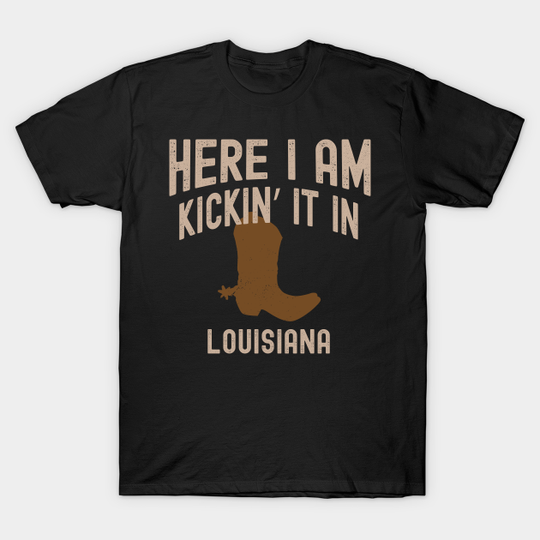 Discover Kicking It In Louisiana - Cowboy Western Rodeo Boots - Louisiana - T-Shirt