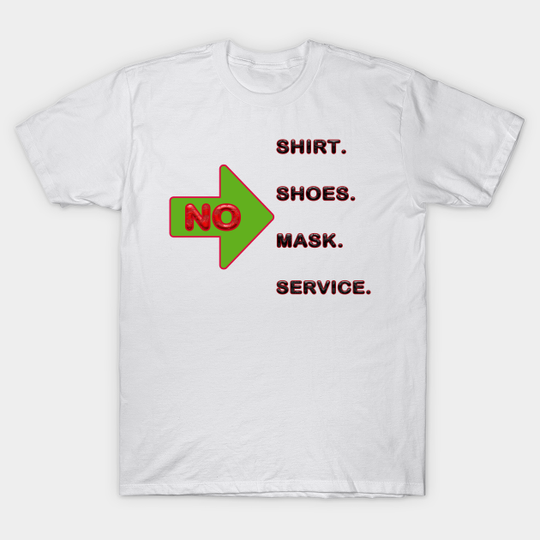 Discover no shirt no shoes no mask no service - No Shoes No Mask No Service - T-Shirt