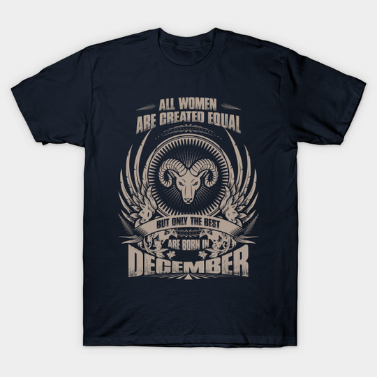 Discover All Women are created equal, but only The best are born in December - Arise - All - T-Shirt