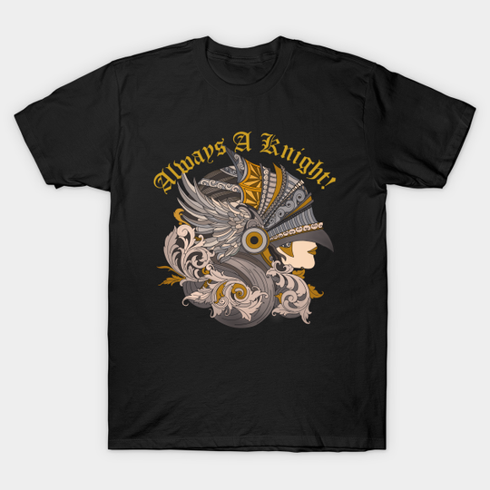 Discover Always the knight! - Knight - T-Shirt