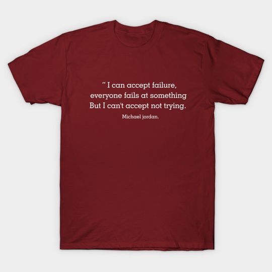 Discover michael jordan quote - Michael Jordan - T-Shirt