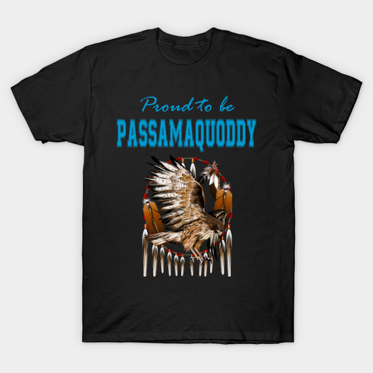Discover Native American Passamaquoddy Eagle Spirit - Proud To Be Passamaquoddy Eagle Spirit - T-Shirt