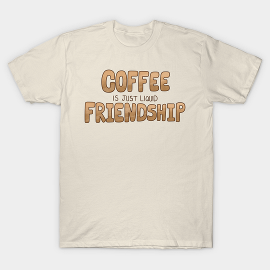 Discover Liquid Friendship - Coffee - T-Shirt