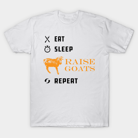 Discover Goat Raiser - Eat sleep raise goats repeat - Goat Farmer - T-Shirt