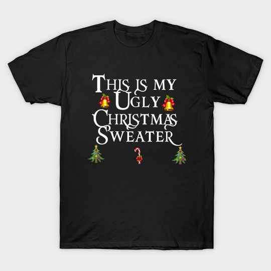 Discover This Is My Ugly Christmas Sweater - Christmas Ugly Sweater Tree Joke - T-Shirt