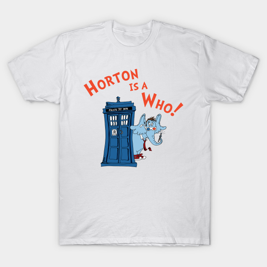 Discover Horton is a Who - Doctor Who - T-Shirt
