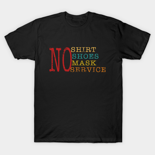 Discover Vintage No Shirt No shoes No Mask No Service - No No Shoes No Service - T-Shirt