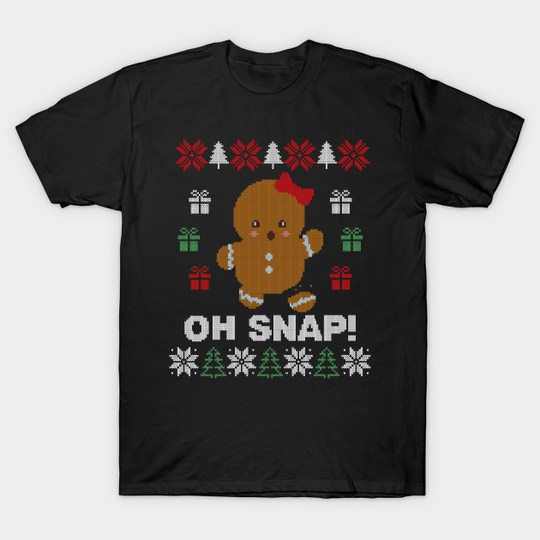 Discover Oh Snap Gingerbread Cookie Ugly Christmas Sweater - Ugly Christmas Sweater - T-Shirt
