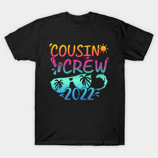 Discover Cousin crew 2022 summer vacation - Cousin Crew 2022 - T-Shirt