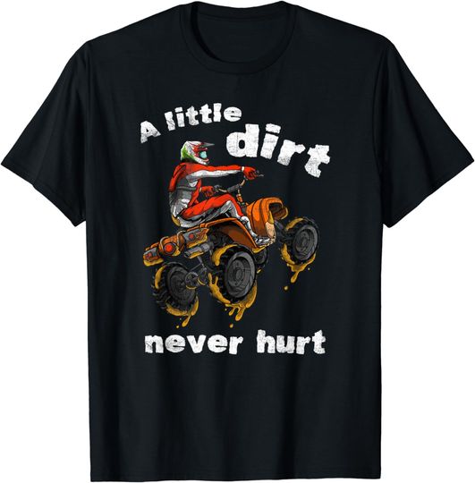 Discover A Little Dirt Never Hurt Fun Quad Bike Gift ATV Four Wheeler T-Shirt