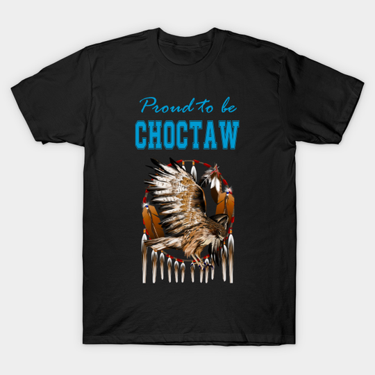 Discover Native American Choctaw Eagle Spirit - Proud To Be Choctaw Eagle Spirit - T-Shirt