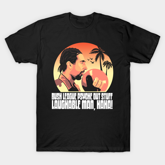 Discover Bush League Psyche Out Stuff Jesus Quintana Funny Big Lebowski Quote - The Big Lebowski - T-Shirt