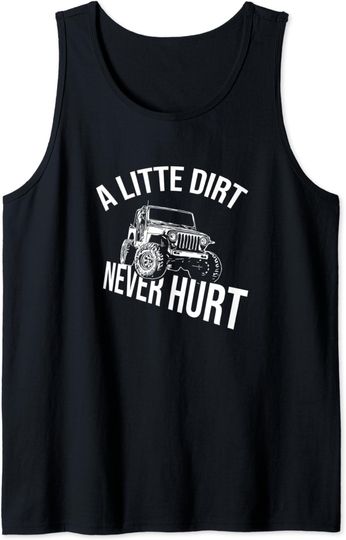 Discover A Little Dirt Never Hurt Off Road 4x4 AWD Four Wheeler Car Tank Top