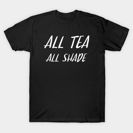 Discover All Tea All Shade T-Shirt