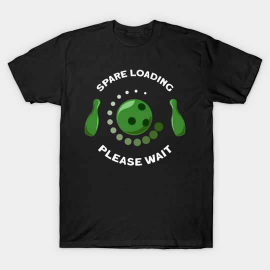 Discover Spare Loading Funny Bowling - Bowling - T-Shirt