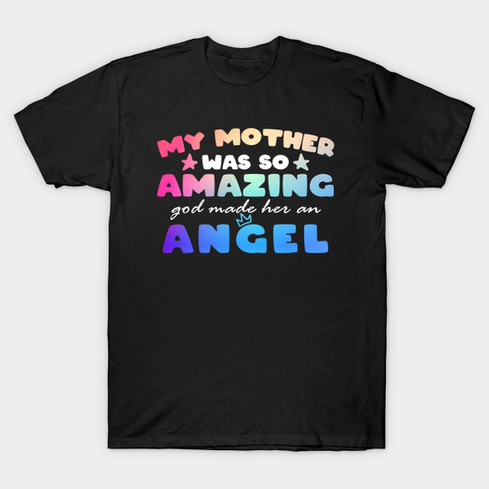 Discover My Mother Was So Amazing God Made Her An Angel funny mother day idea - My Mother Was So Amazing God Made - T-Shirt