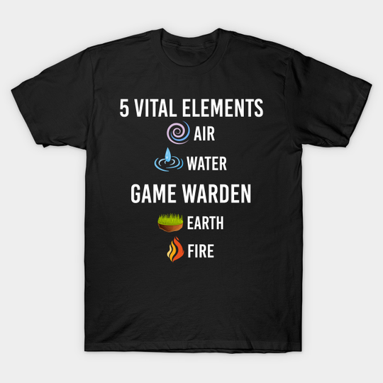 Discover 5 Elements Game warden - Game Warden - T-Shirt