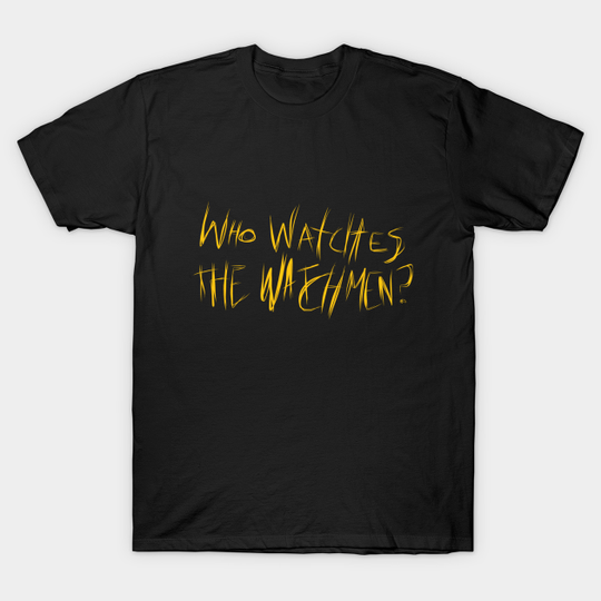 Discover Who watches th watchmen? - Who Watches The Watchmen - T-Shirt