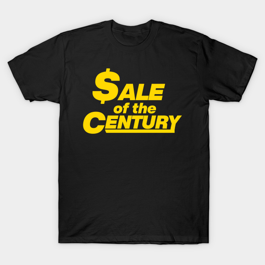 Discover $ale of the Century - Sale Of The Century - T-Shirt
